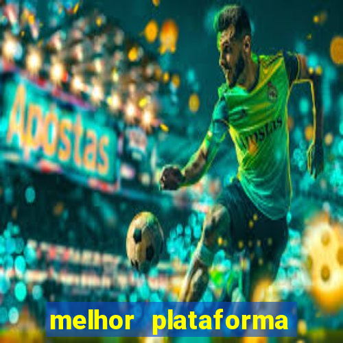 melhor plataforma do tigrinho